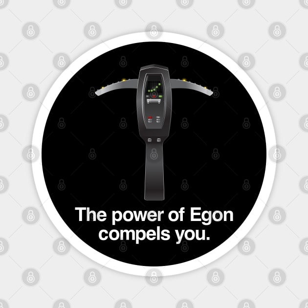 The Power of Egon Compels You Magnet by Ecto Girl